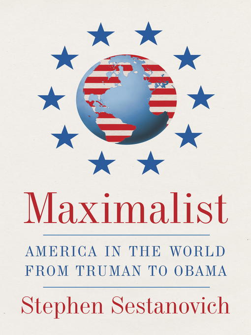 Title details for Maximalist by Stephen Sestanovich - Available